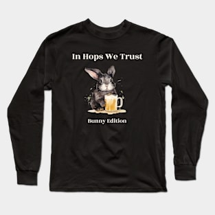 "In Hops We Trust" rabbit drinks beer Long Sleeve T-Shirt